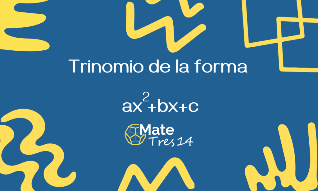 trinomio de la forma ax2+bx+c